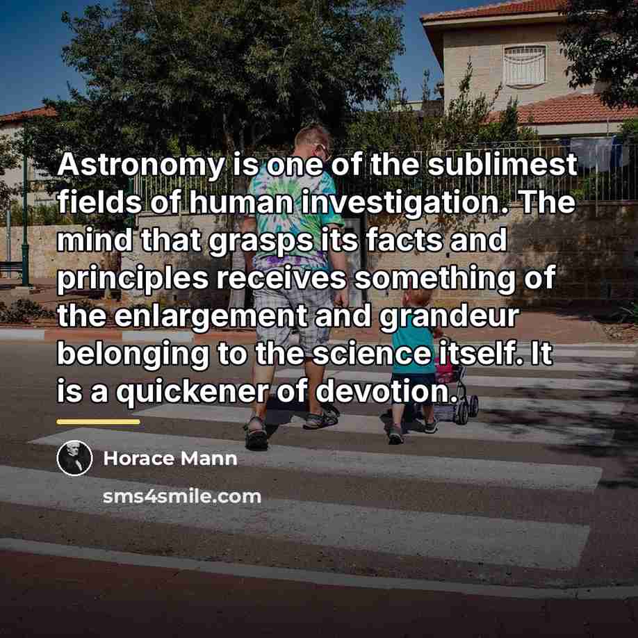 “Astronomy is one of the sublimest fields of human investigation.…” quote by Horace Mann