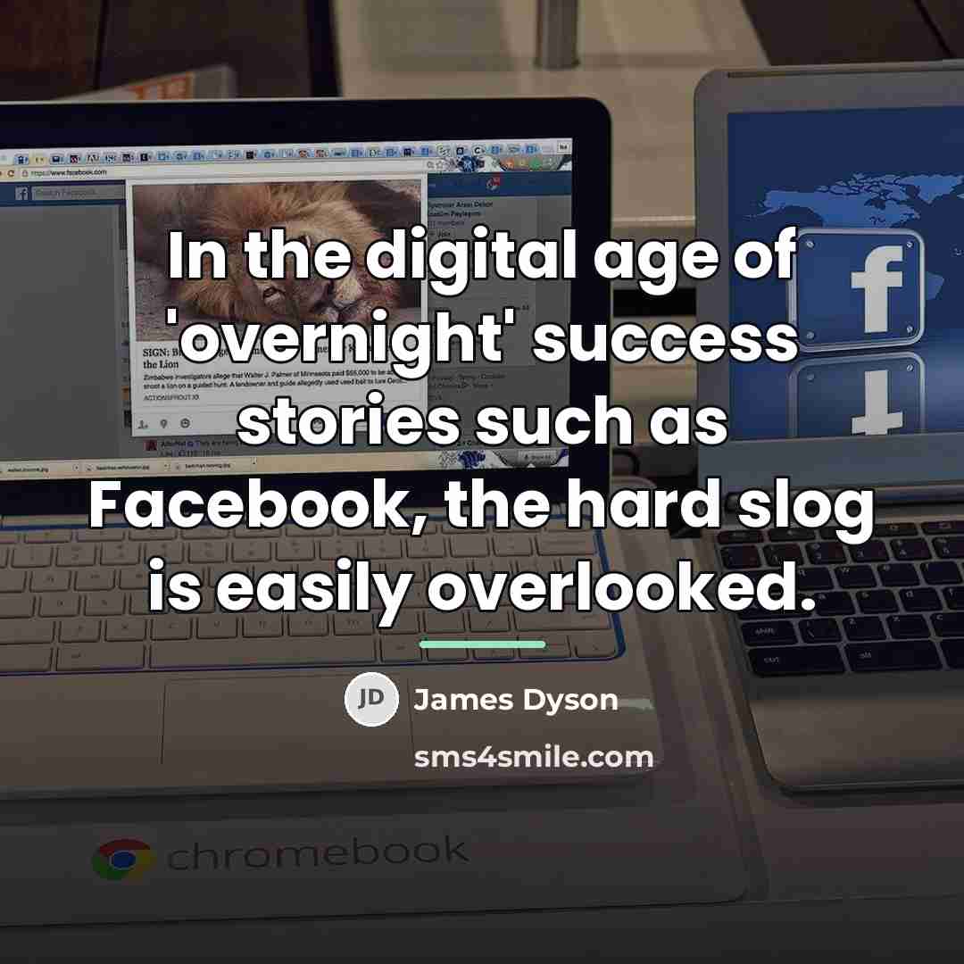 “In the digital age of 'overnight' success stories such as…” quote by James Dyson