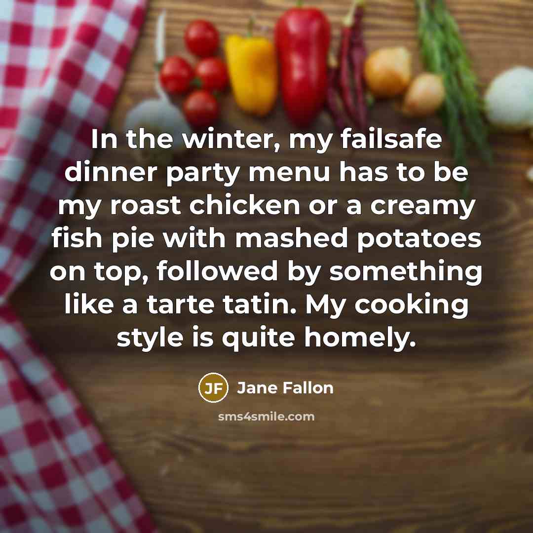 “In the winter, my failsafe dinner party menu has to…” quote by Jane Fallon