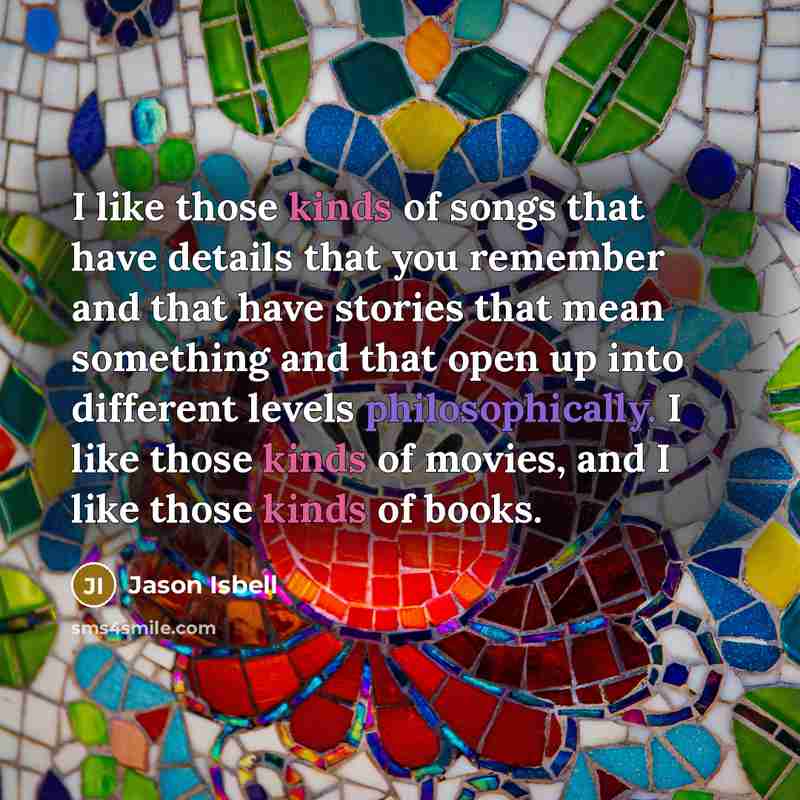 “I like those kinds of songs that have details that…” quote by Jason Isbell