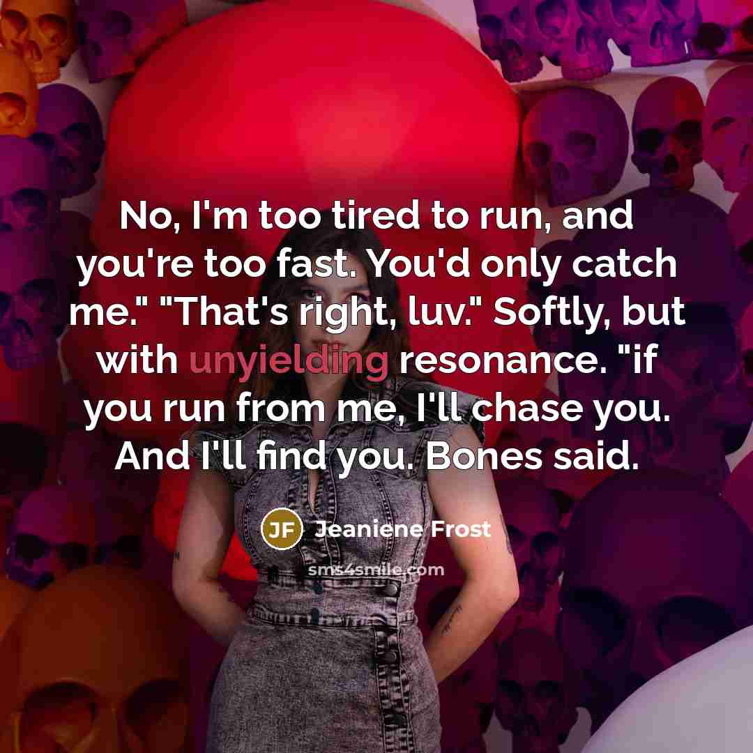“No, I'm too tired to run, and you're too fast.…” quote by Jeaniene Frost