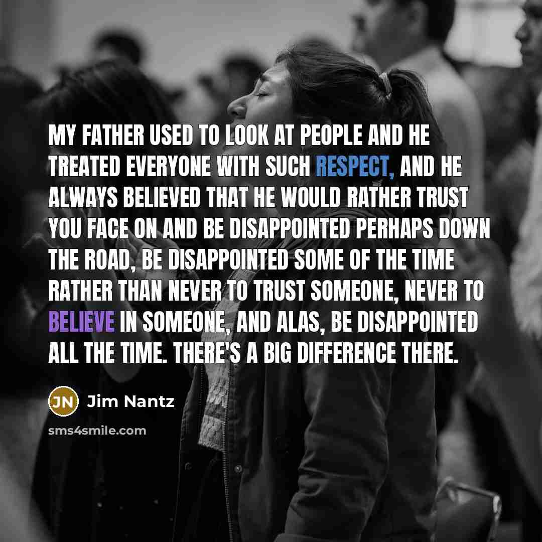 “My father used to look at people and he treated…” quote by Jim Nantz