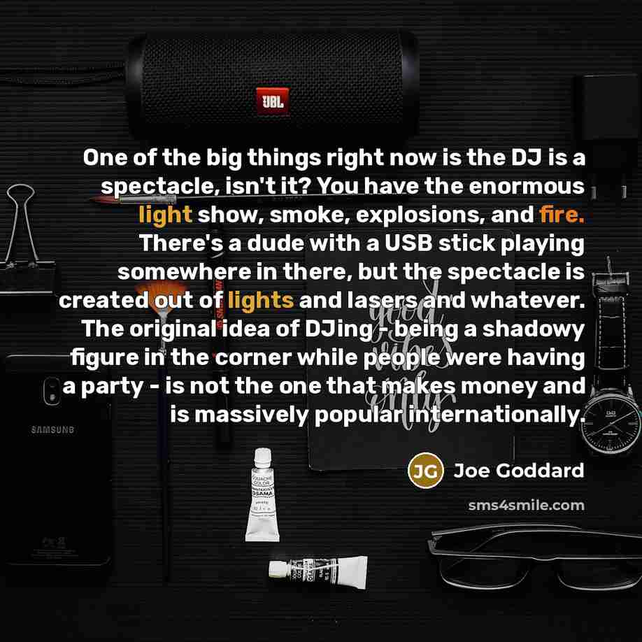 “One of the big things right now is the DJ…” quote by Joe Goddard