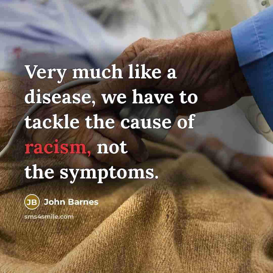 “Very much like a disease, we have to tackle the…” quote by John Barnes