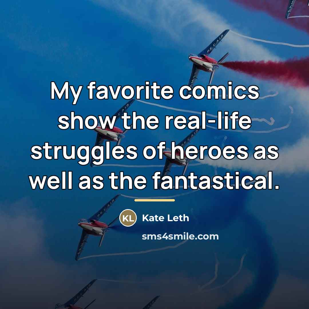 “My favorite comics show the real-life struggles of heroes as…” quote by Kate Leth