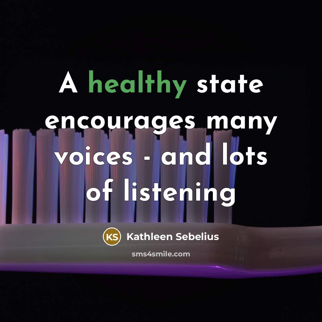 “A healthy state encourages many voices - and lots of…” quote by Kathleen Sebelius