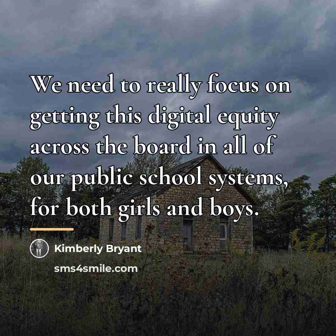 “We need to really focus on getting this digital equity…” quote by Kimberly Bryant