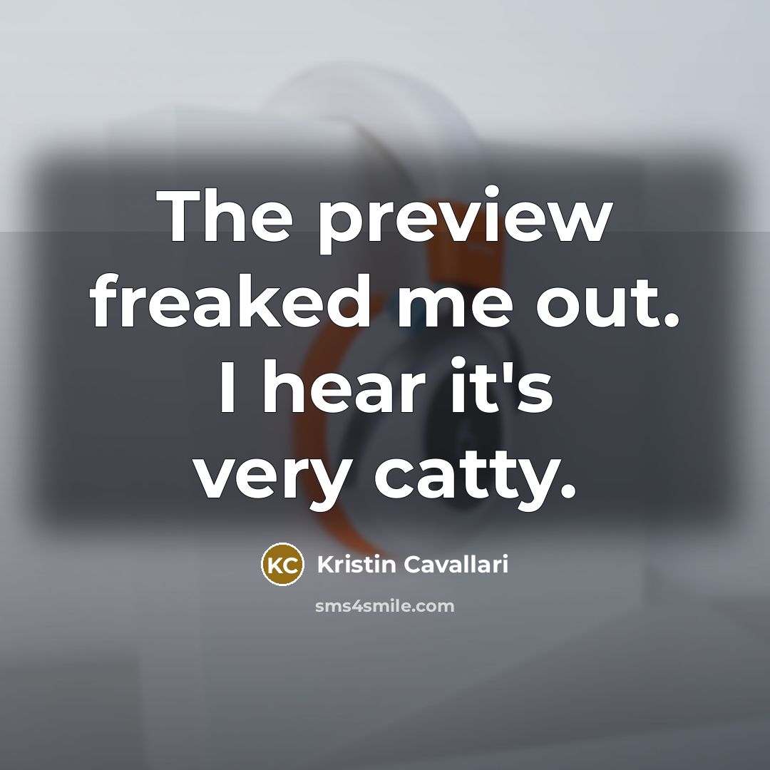 “The preview freaked me out. I hear it's very catty.…” quote by Kristin Cavallari