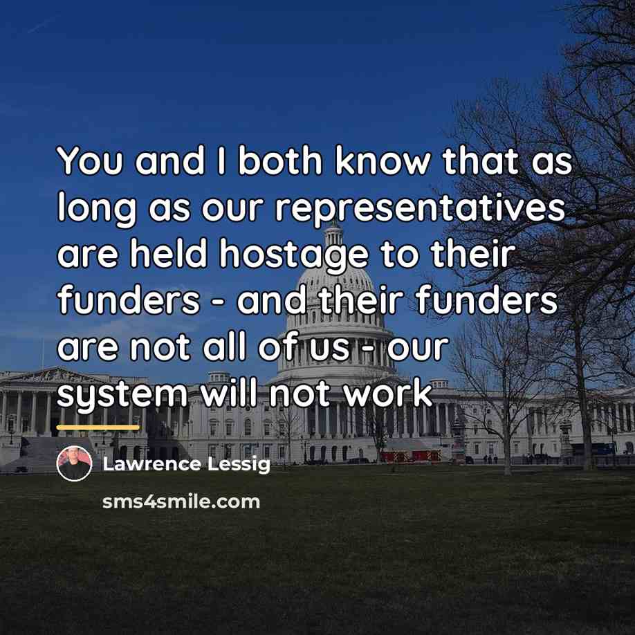 “You and I both know that as long as our…” quote by Lawrence Lessig