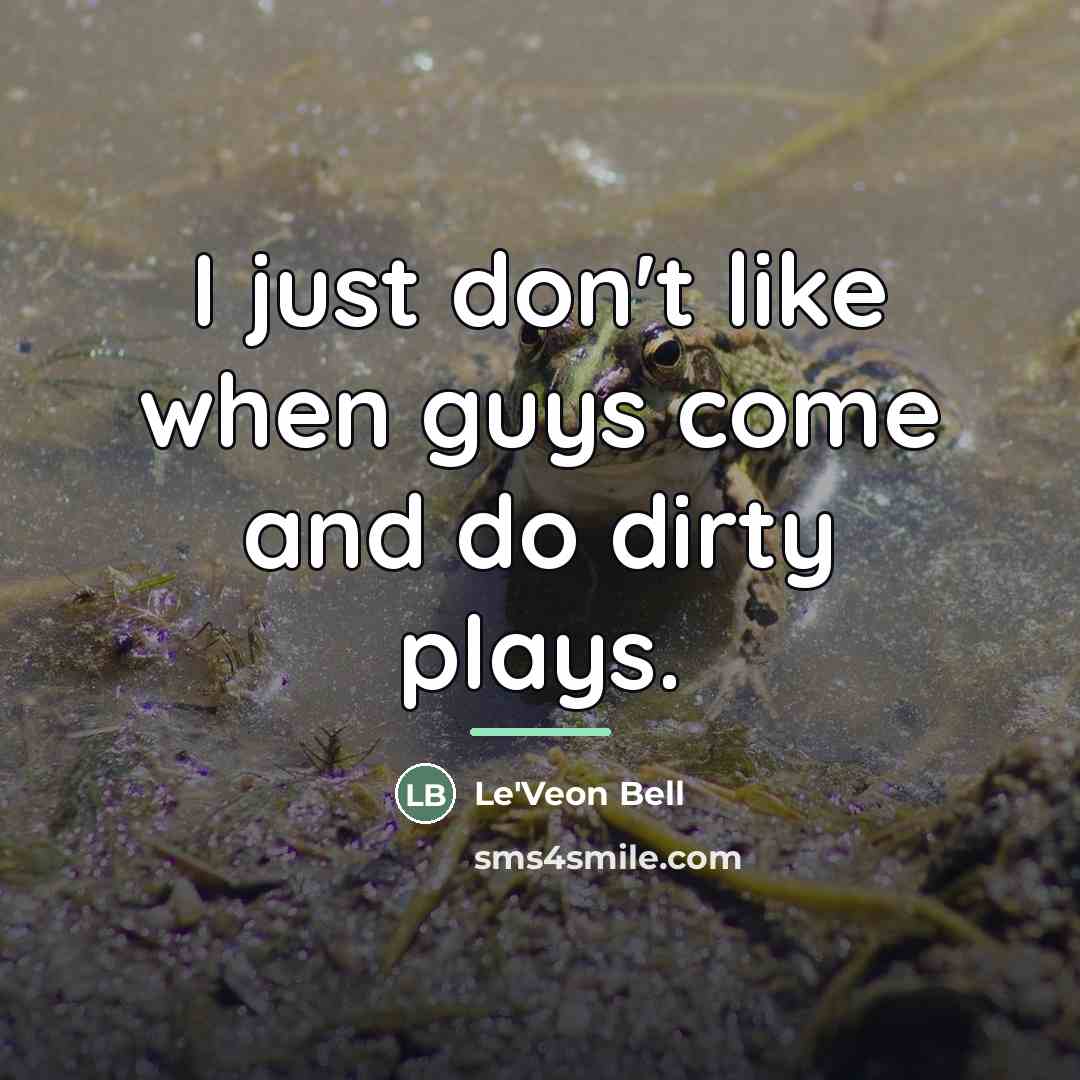“I just don't like when guys come and do dirty…” quote by Le'Veon Bell