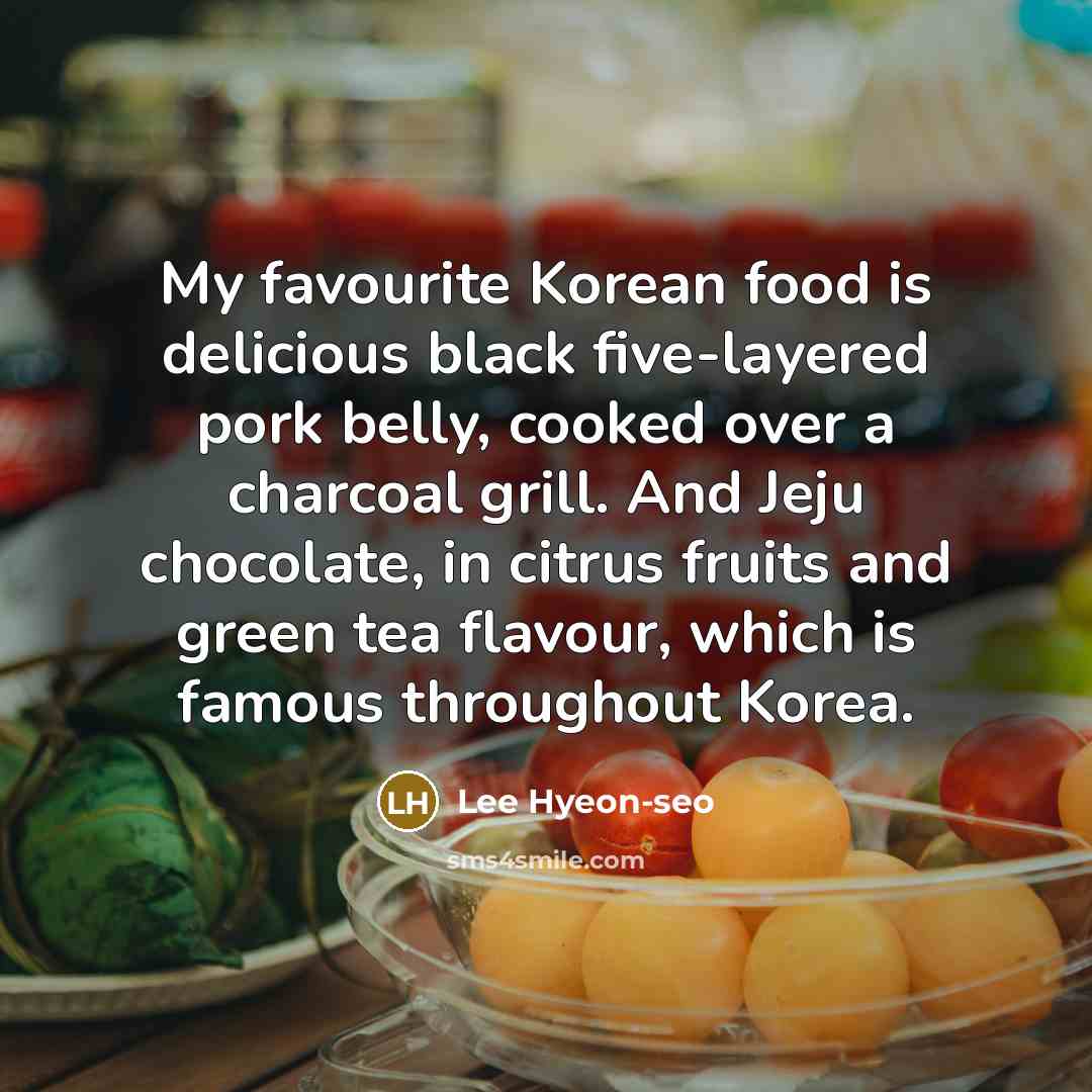 “My favourite Korean food is delicious black five-layered pork belly,…” quote by Lee Hyeon-seo
