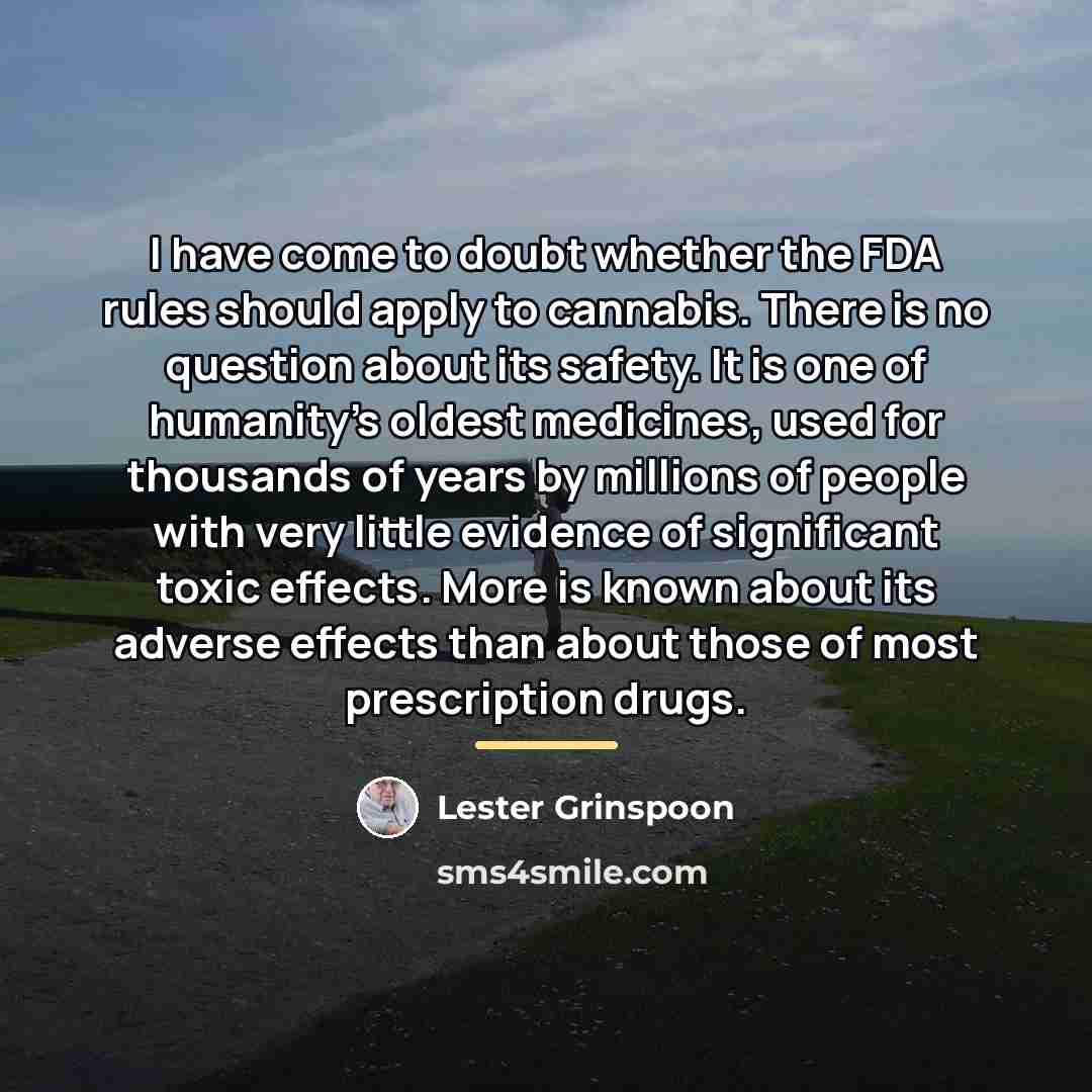 “I have come to doubt whether the FDA rules should…” quote by Lester Grinspoon