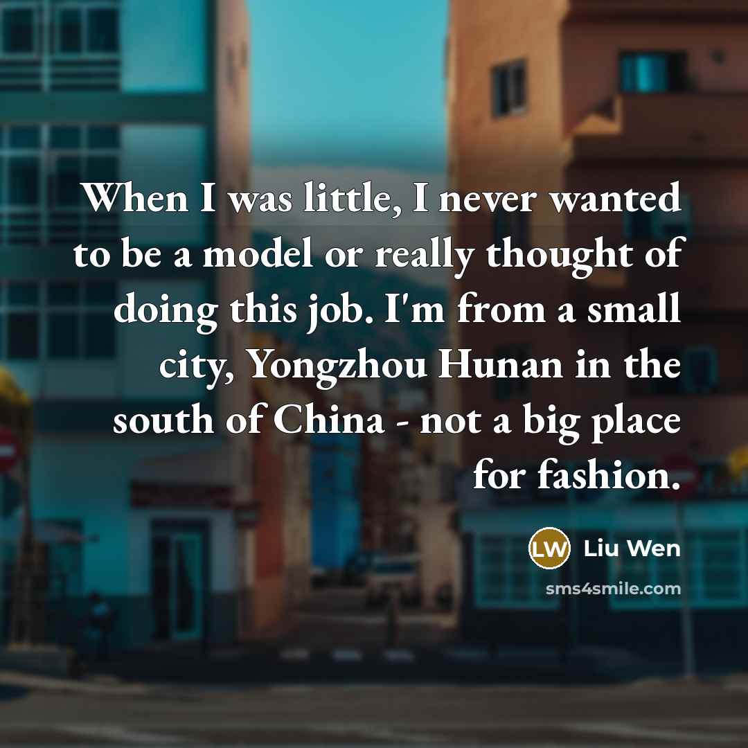 “When I was little, I never wanted to be a…” quote by Liu Wen
