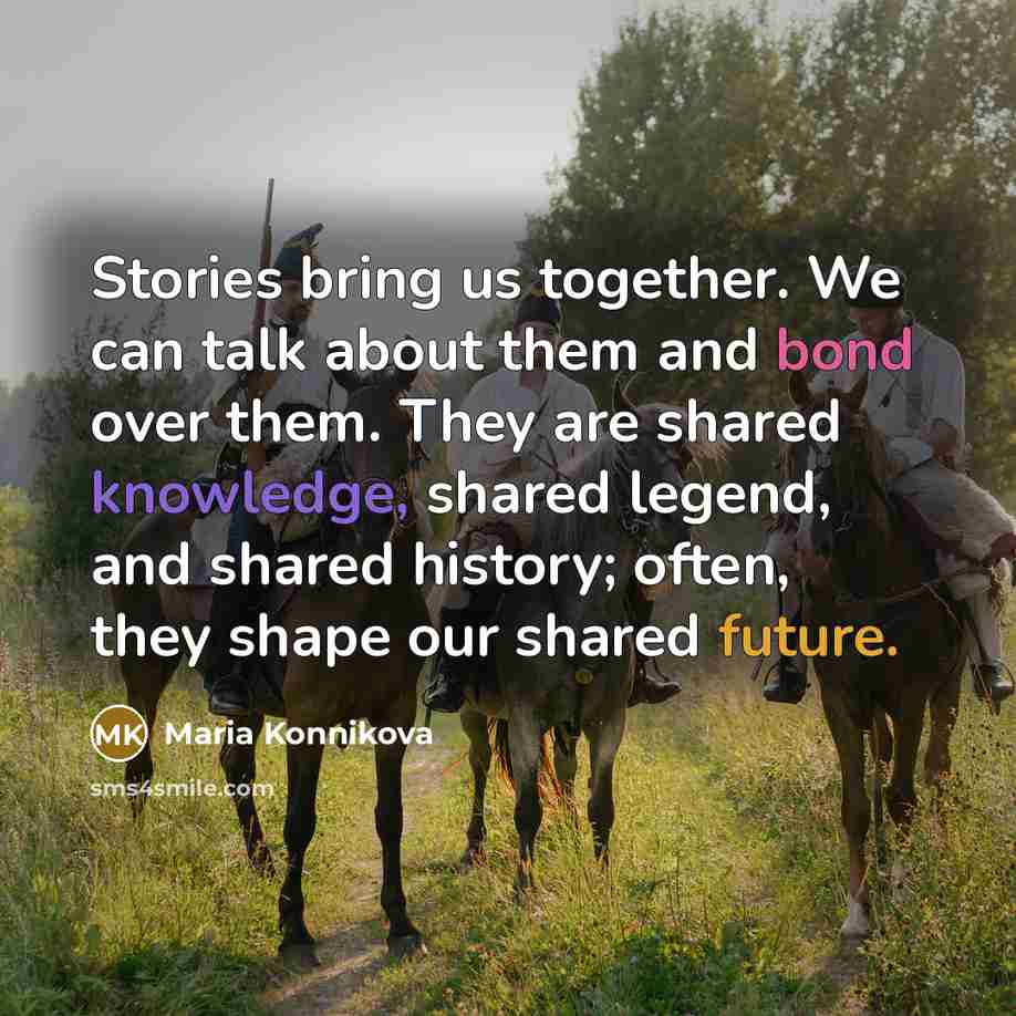 “Stories bring us together. We can talk about them and…” quote by Maria Konnikova