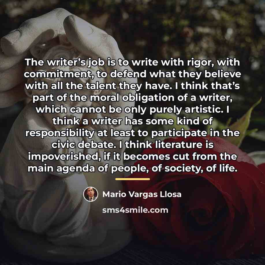 “The writer’s job is to write with rigor, with commitment,…” quote by Mario Vargas Llosa