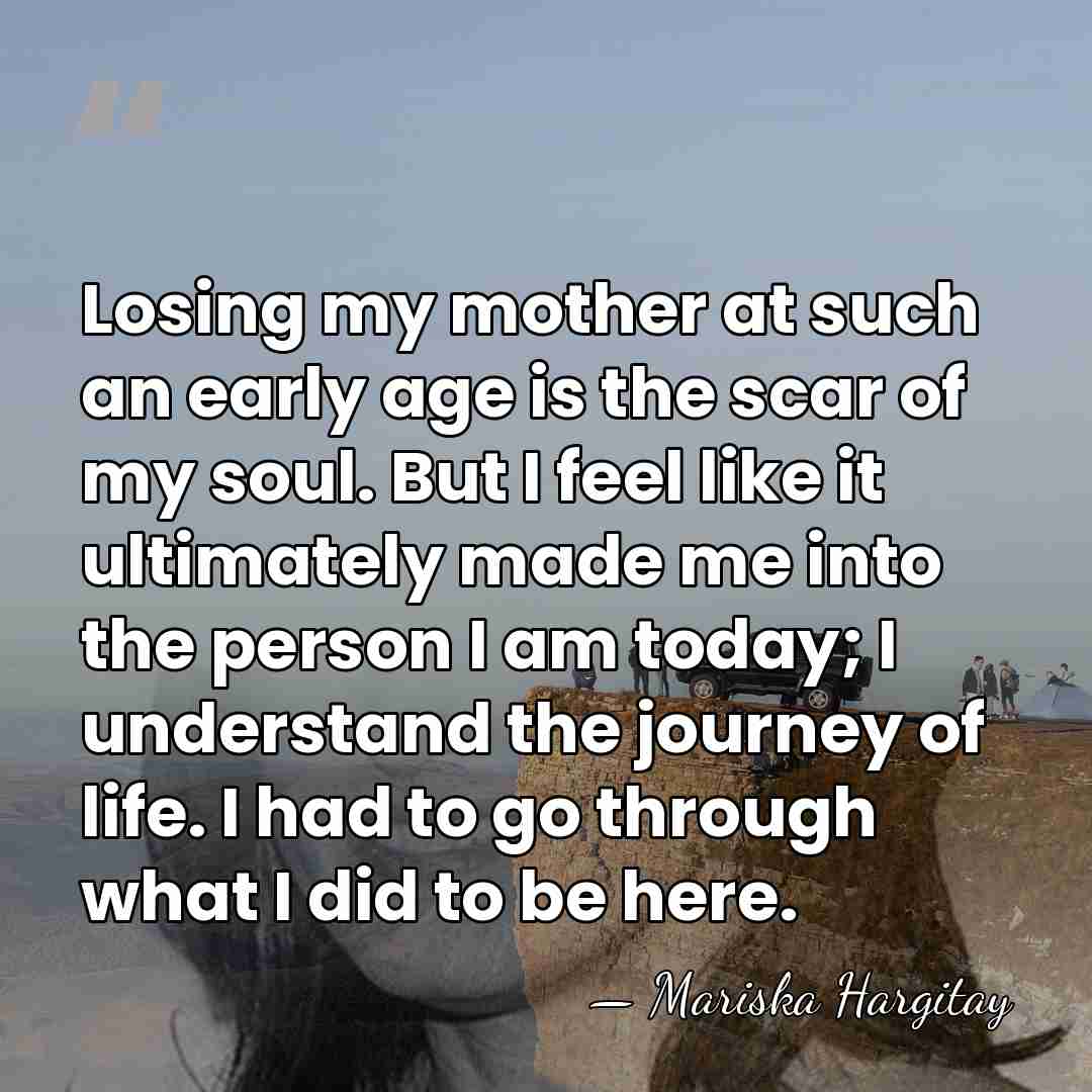 Losing my mother at such an early age is the scar of&hellip; - Mariska Hargitay