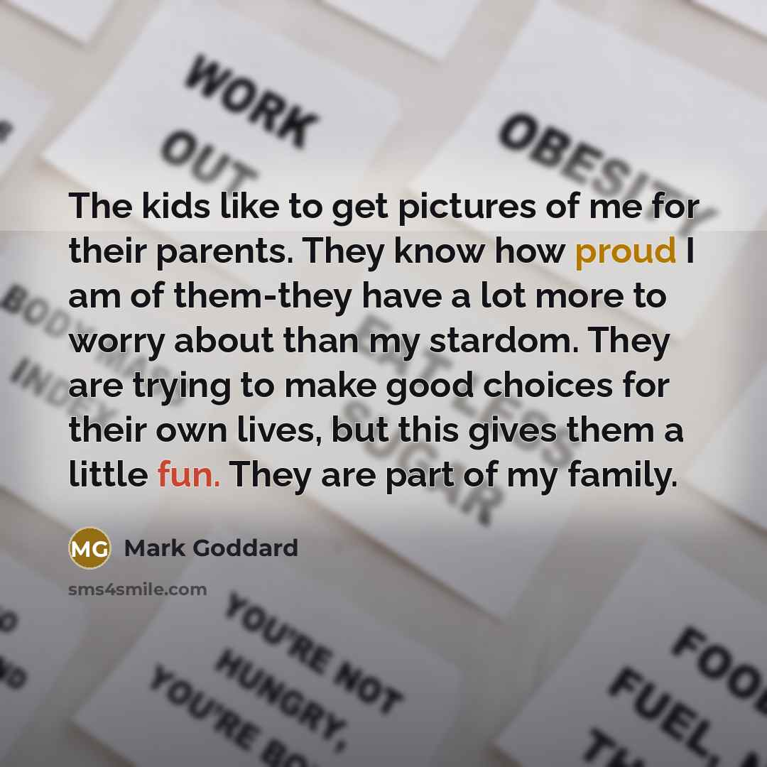 “The kids like to get pictures of me for their…” quote by Mark Goddard