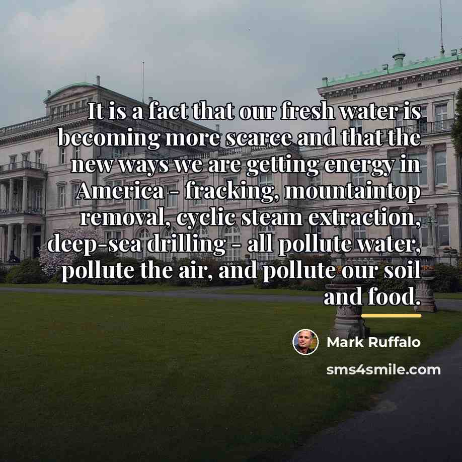 “It is a fact that our fresh water is becoming…” quote by Mark Ruffalo