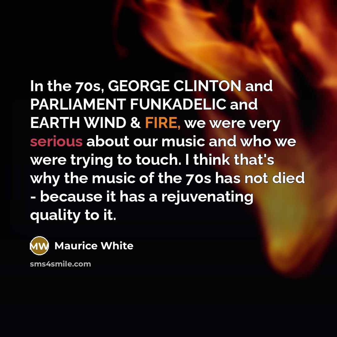 “In the 70s, GEORGE CLINTON and PARLIAMENT FUNKADELIC and EARTH…” quote by Maurice White