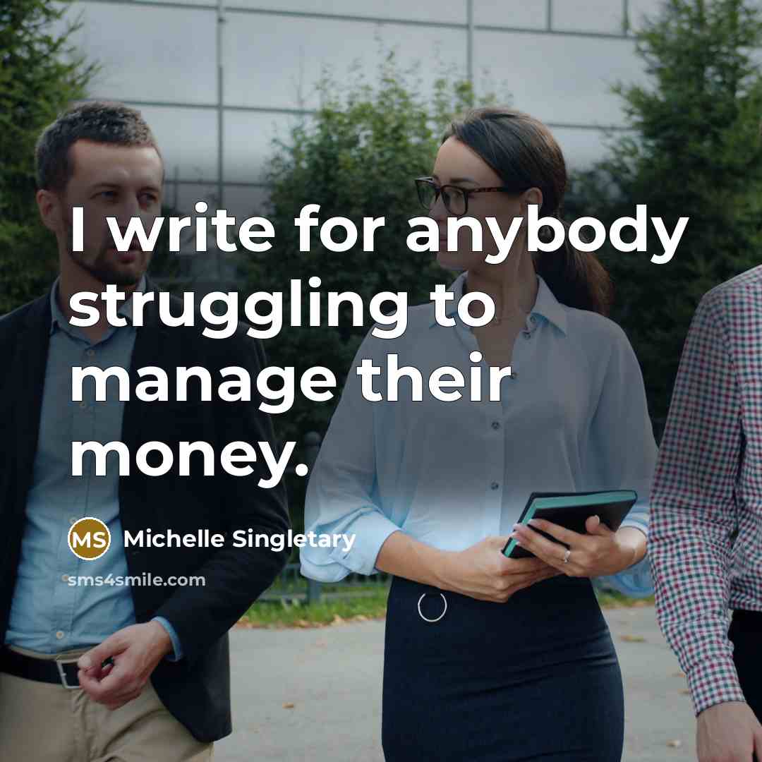 “I write for anybody struggling to manage their money.…” quote by Michelle Singletary