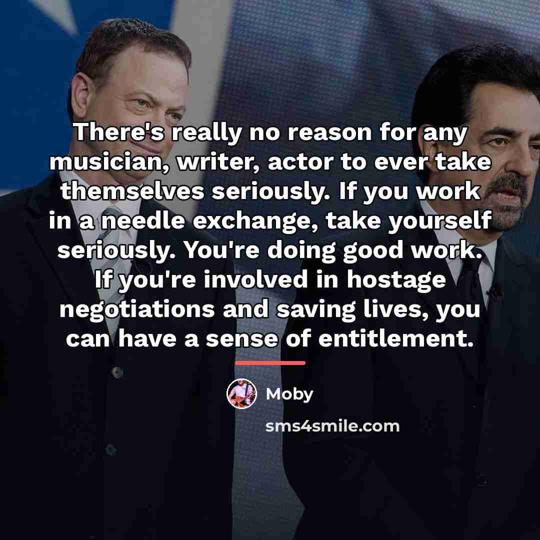 “There's really no reason for any musician, writer, actor to…” quote by Moby