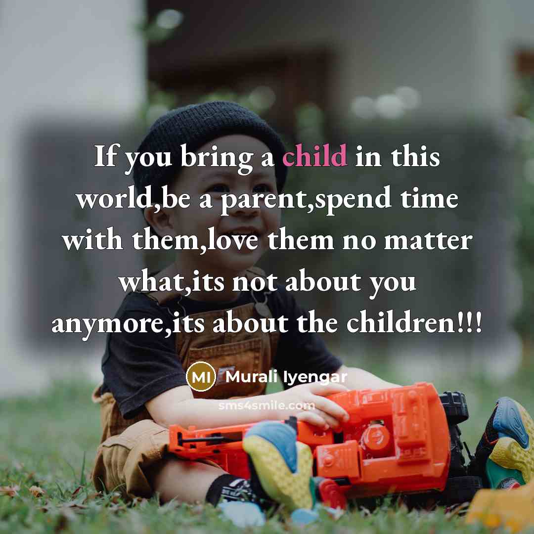 “If you bring a child in this world,be a parent,spend…” quote by Murali Iyengar