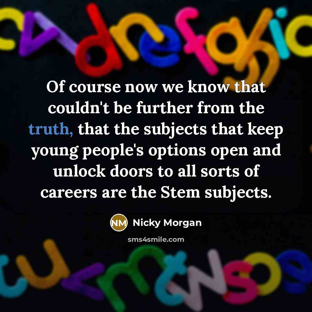 “Of course now we know that couldn't be further from…” quote by Nicky Morgan
