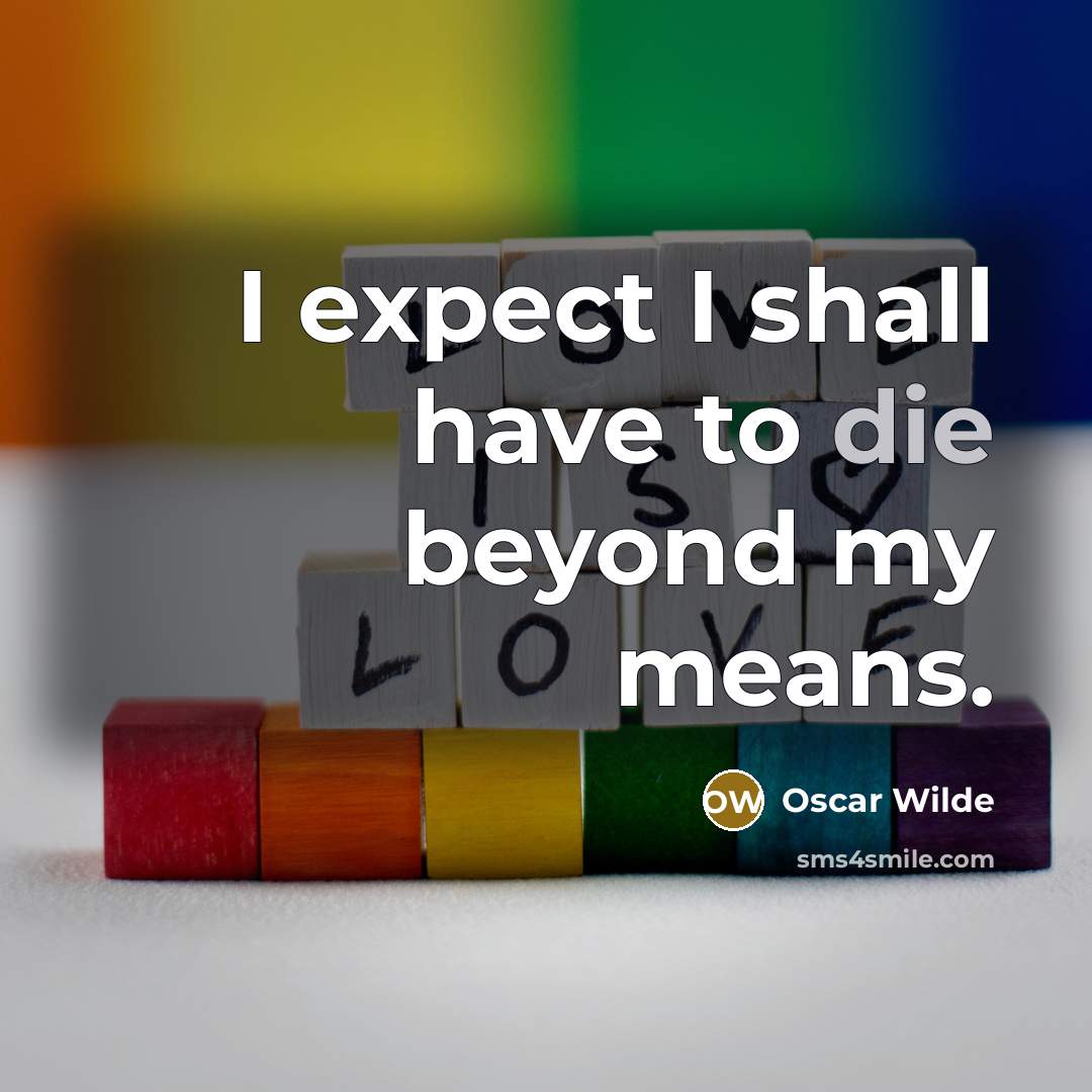 “I expect I shall have to die beyond my means.…” quote by Oscar Wilde