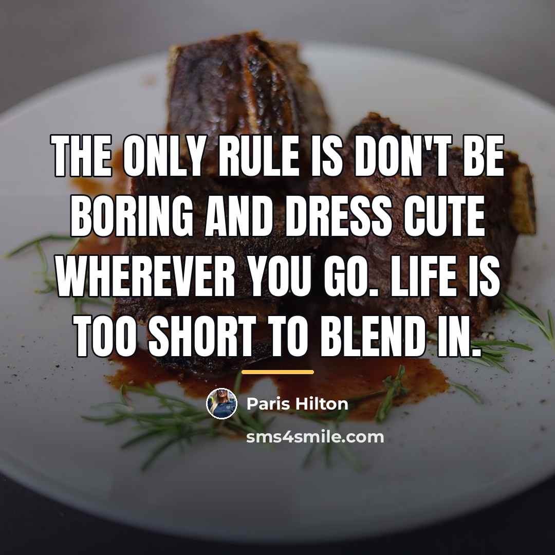 “The only rule is don't be boring and dress cute…” quote by Paris Hilton