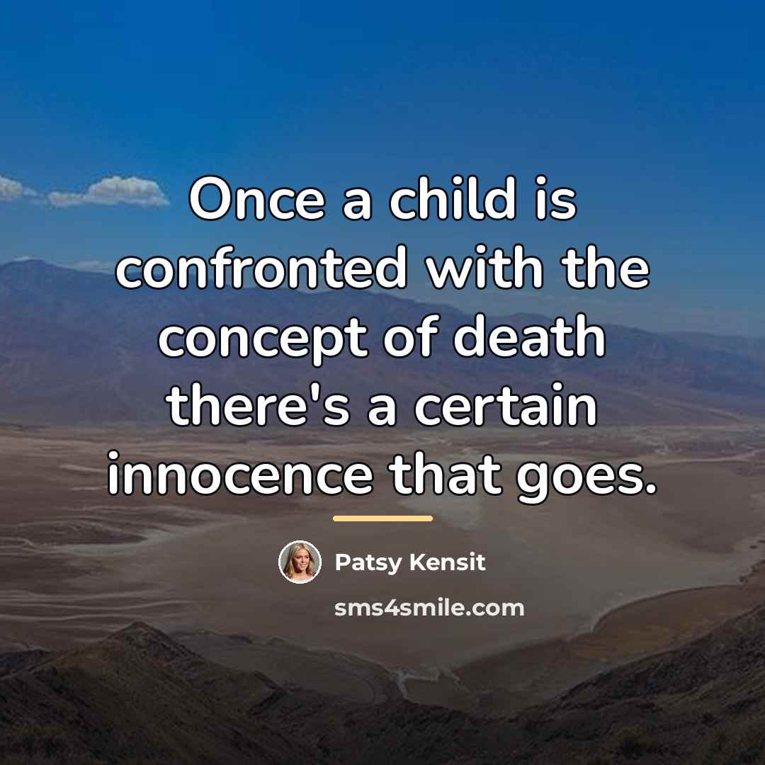 “Once a child is confronted with the concept of death…” quote by Patsy Kensit