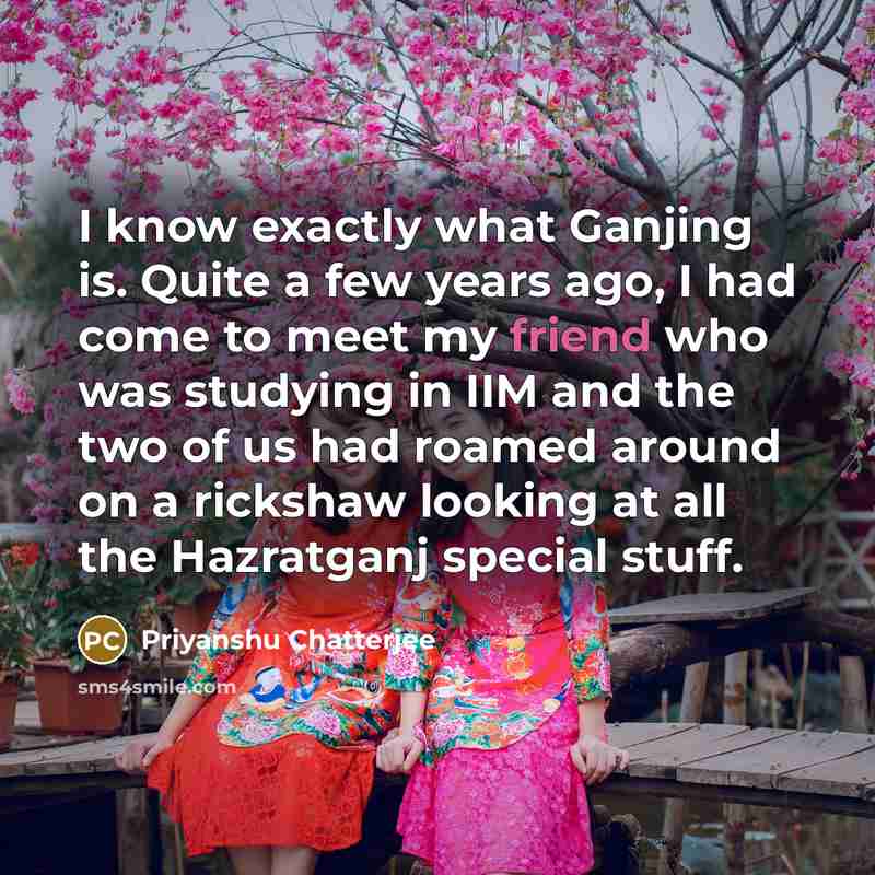 “I know exactly what Ganjing is. Quite a few years…” quote by Priyanshu Chatterjee