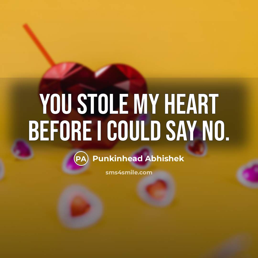 “You stole my heart before I could say NO.…” quote by Punkinhead Abhishek