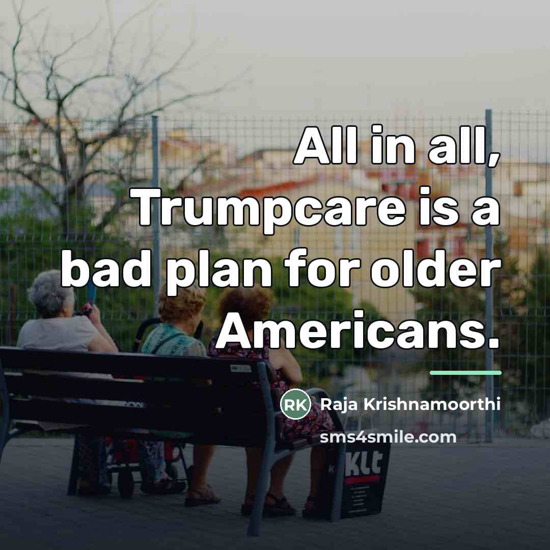 “All in all, Trumpcare is a bad plan for older…” quote by Raja Krishnamoorthi