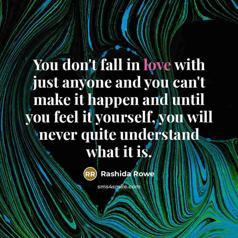 “You don't fall in love with just anyone and you…” quote by Rashida Rowe