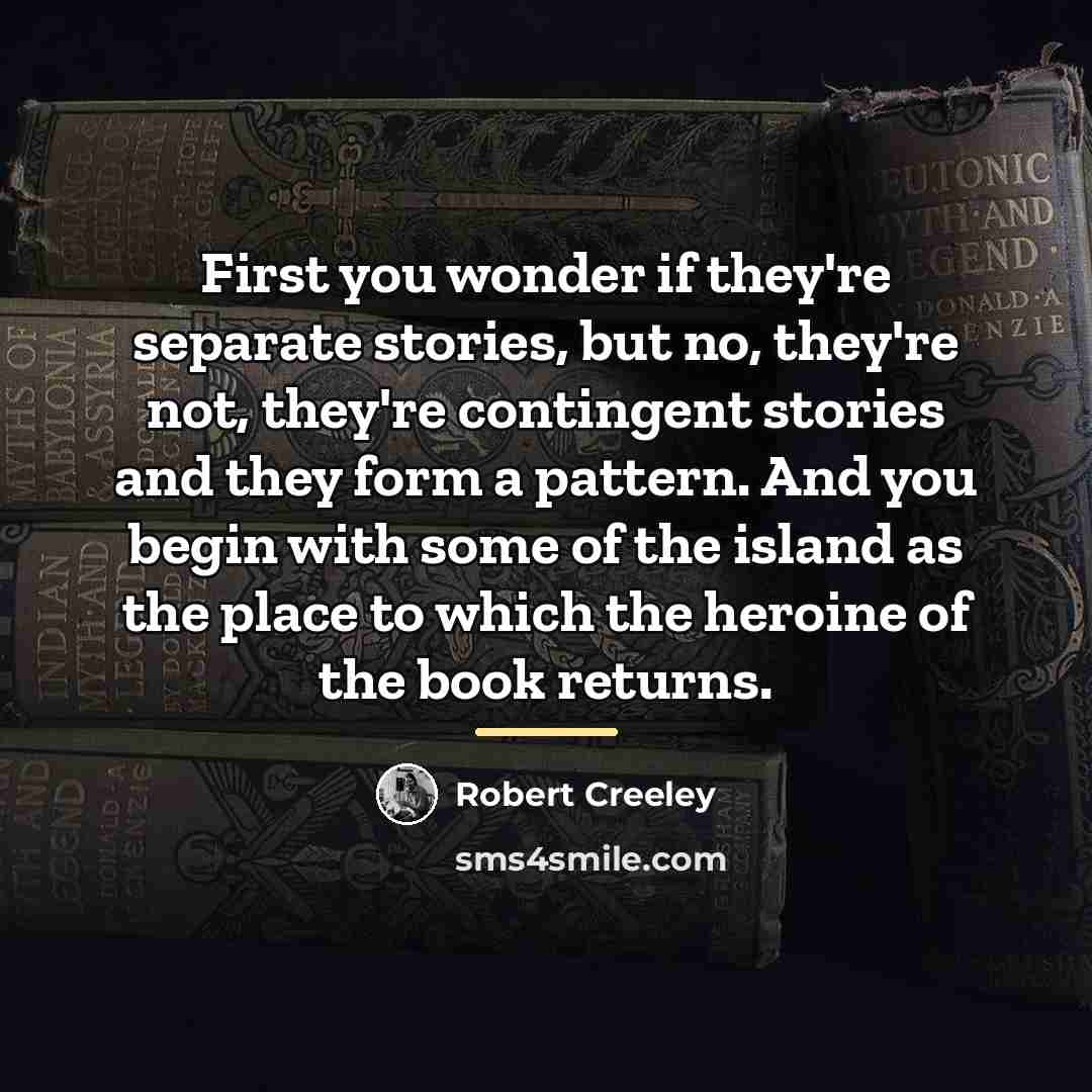 “First you wonder if they're separate stories, but no, they're…” quote by Robert Creeley