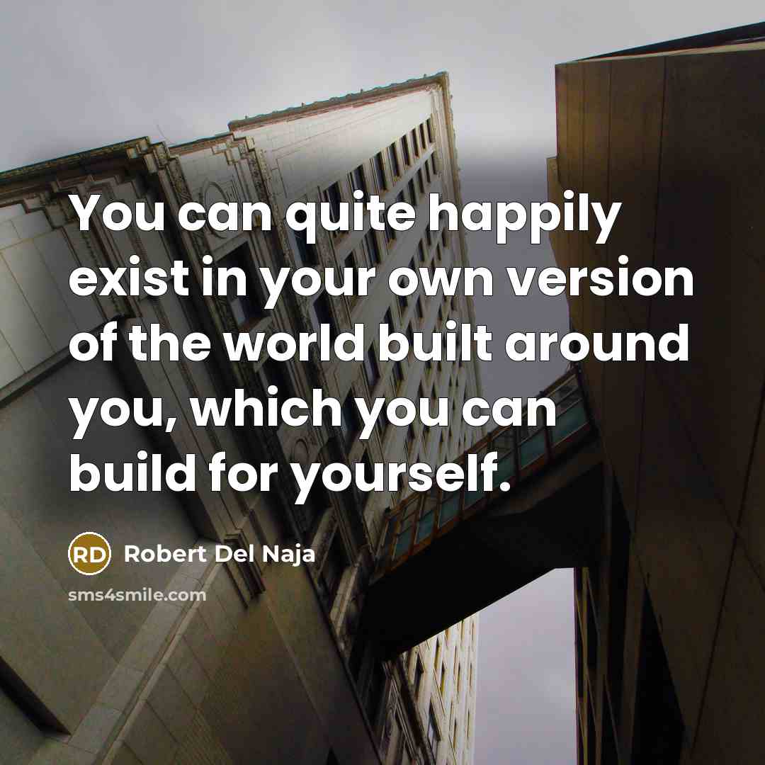 “You can quite happily exist in your own version of…” quote by Robert Del Naja