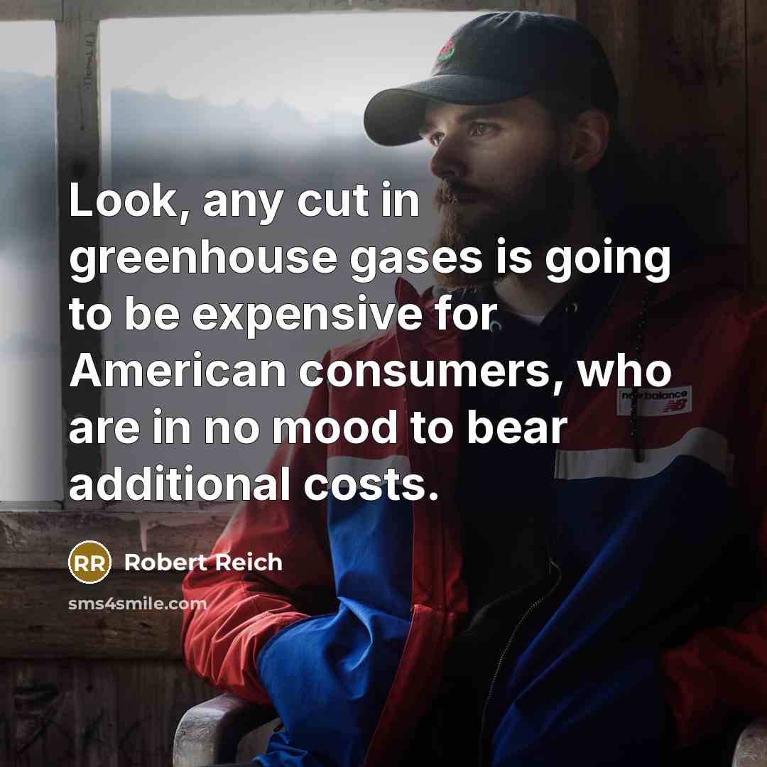 “Look, any cut in greenhouse gases is going to be…” quote by Robert Reich