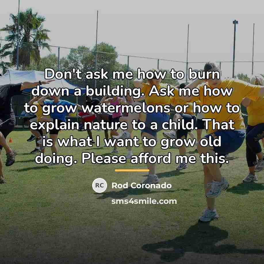 “Don't ask me how to burn down a building. Ask…” quote by Rod Coronado