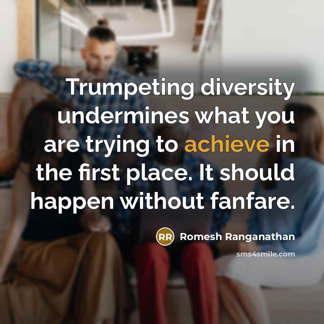 “Trumpeting diversity undermines what you are trying to achieve in…” quote by Romesh Ranganathan