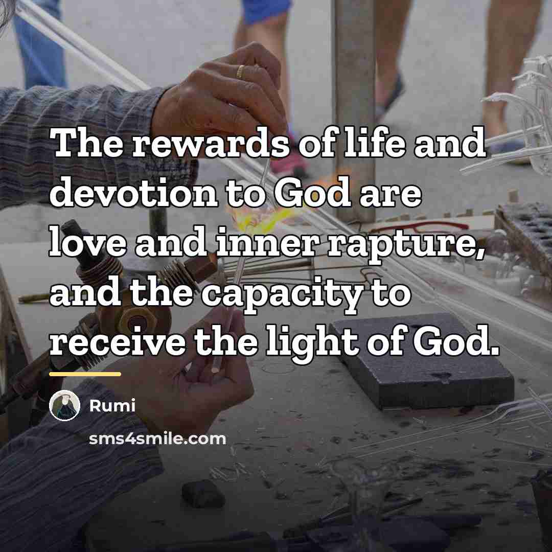 “The rewards of life and devotion to God are love…” quote by Rumi
