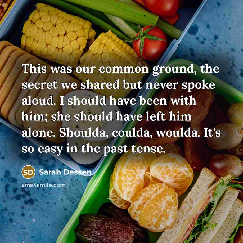 “This was our common ground, the secret we shared but…” quote by Sarah Dessen
