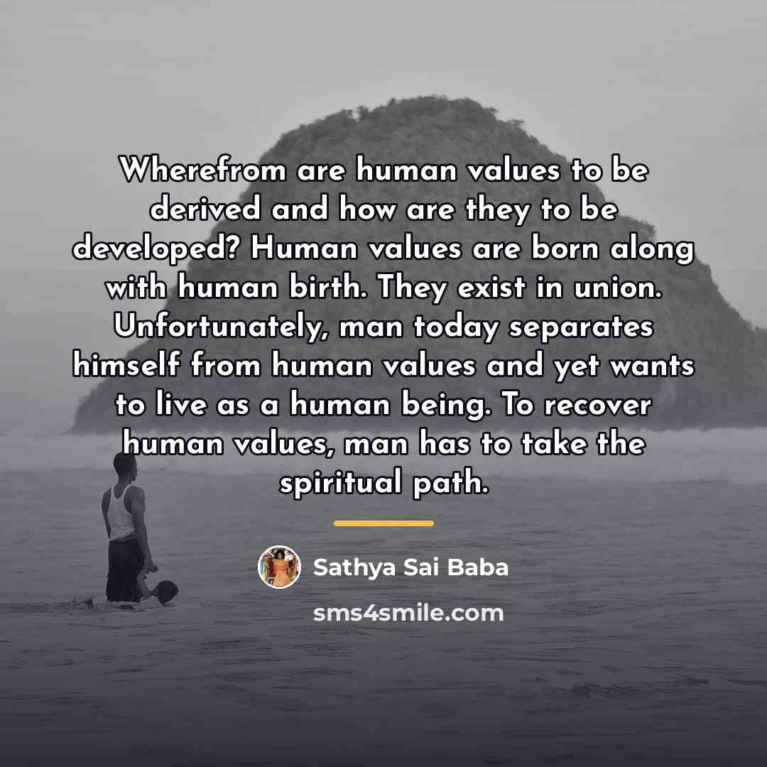 “Wherefrom are human values to be derived and how are…” quote by Sathya Sai Baba