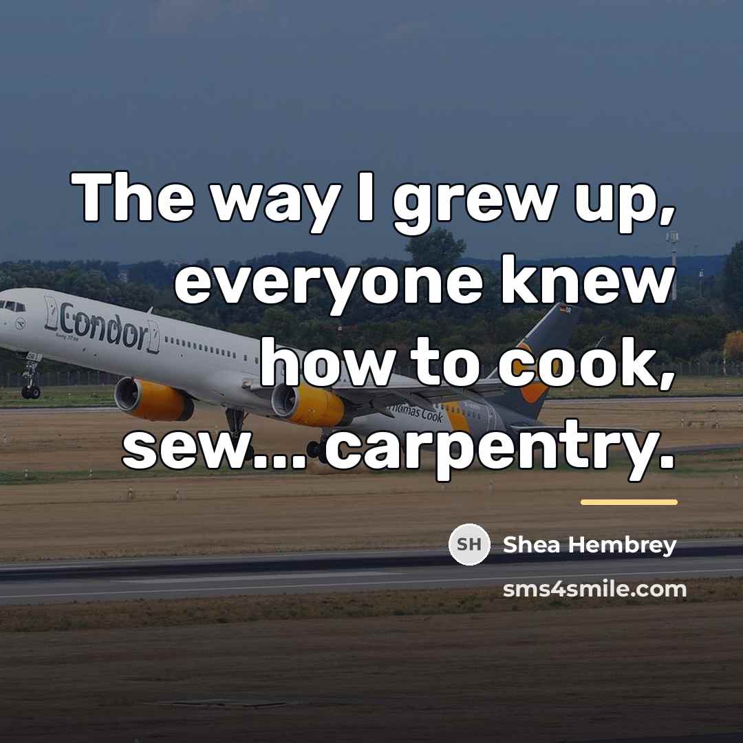 “The way I grew up, everyone knew how to cook,…” quote by Shea Hembrey