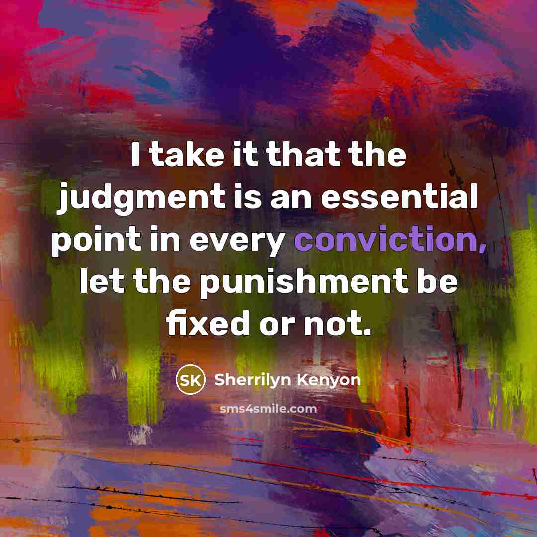 “I take it that the judgment is an essential point…” quote by Sherrilyn Kenyon