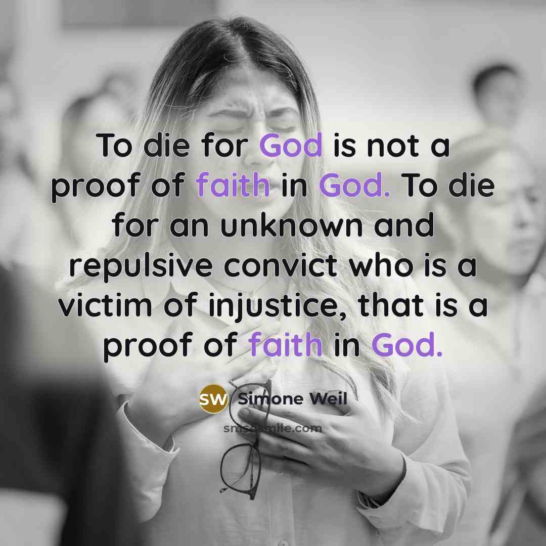 “To die for God is not a proof of faith…” quote by Simone Weil