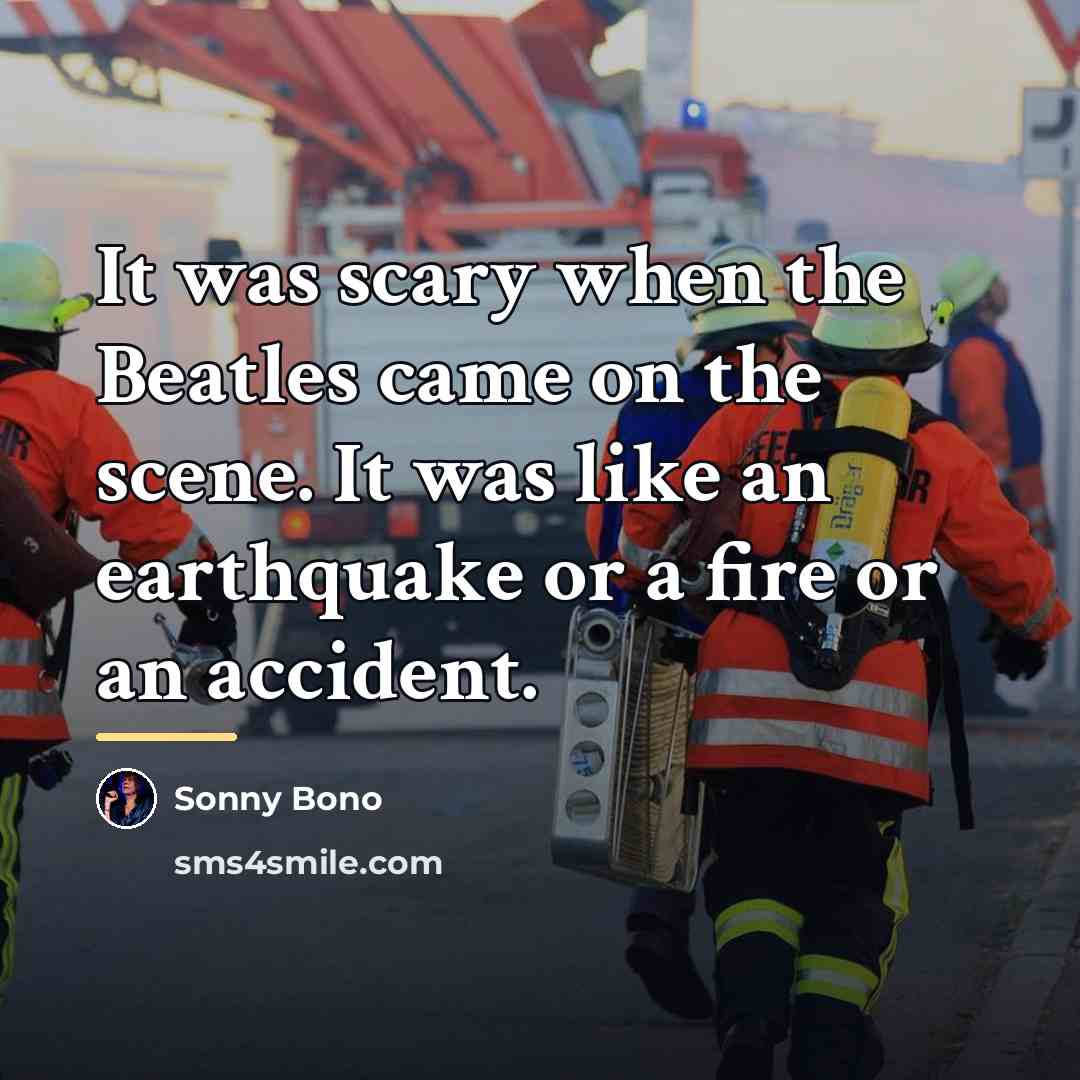 “It was scary when the Beatles came on the scene.…” quote by Sonny Bono