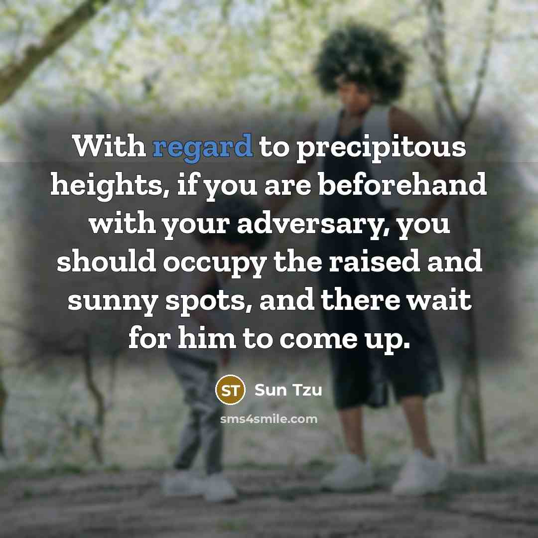 “With regard to precipitous heights, if you are beforehand with…” quote by Sun Tzu