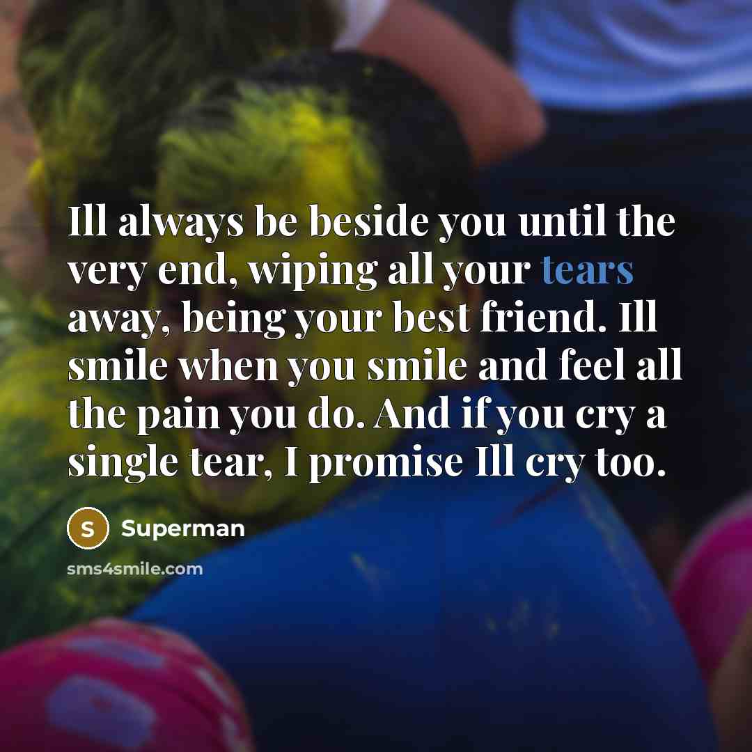 “Ill always be beside you until the very end, wiping…” quote by Superman