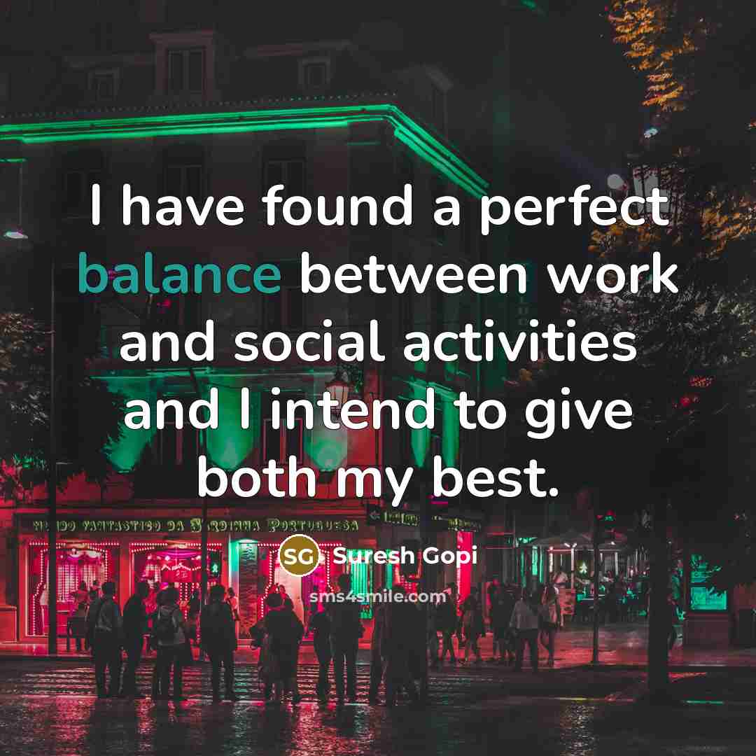 “I have found a perfect balance between work and social…” quote by Suresh Gopi