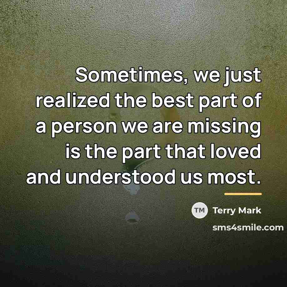 “Sometimes, we just realized the best part of a person…” quote by Terry Mark